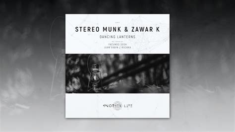 STEREO MUNK Zawar K Dancing Lanterns Original Mix Another Life