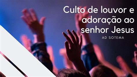 CULTO EM ADORAÇÃO AO SENHOR NOSSO DEUS YouTube