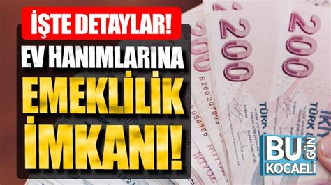 Ev hanımlarına emeklilik imkanı geliyor İşte detaylar Bugün