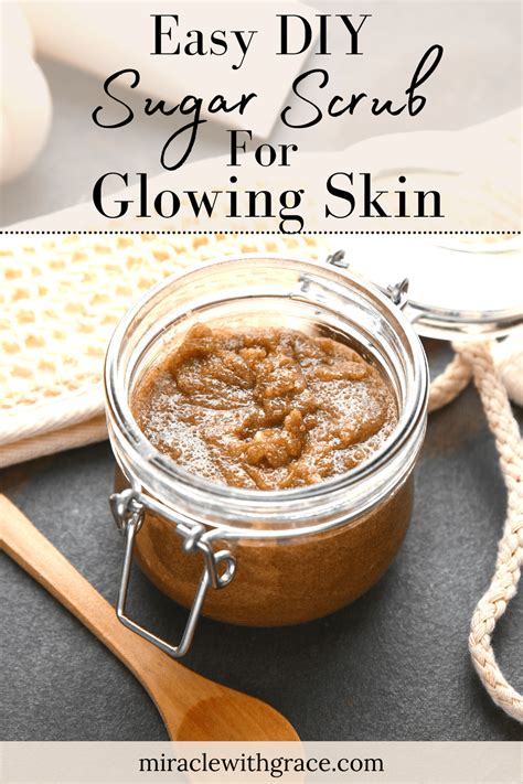 Easy Diy Sugar Scrub For Glowing Skin Miracle With Grace Body Scrub