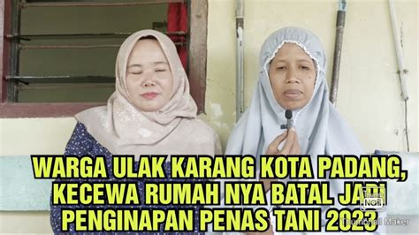 VIRAL WARGA ULAK KARANG KOTA PADANG KECEWA RUMAH NYA BATAL JADI