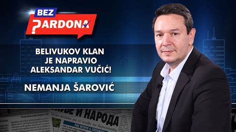 Nemanja Šarović Belivukov klan je napravio Aleksandar Vučić YouTube