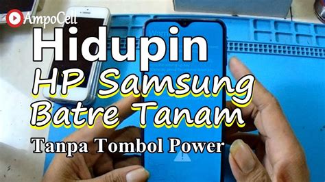 Cara Menghidupkan HP Samsung Batre Tanam Tanpa Tombol Power YouTube