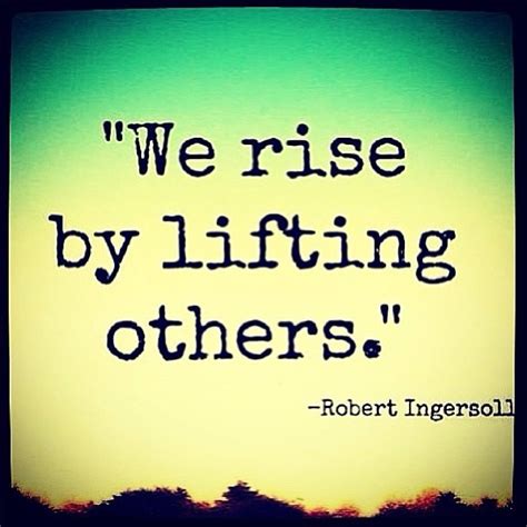 We Rise By Lifting Others Kayla Scully Flickr