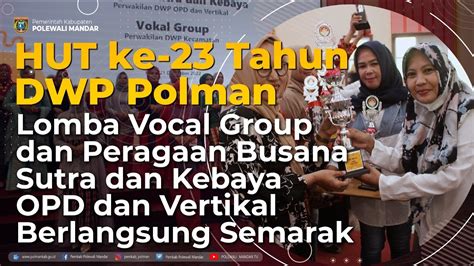 HUT Ke 23 Tahun DWP Polman Lomba Vocal Group Dan Peragaan Busana Sutra