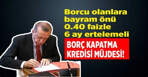 Borcu Olanlara Bayram N Cumhurba Kan M Jdesi Faizle Ay