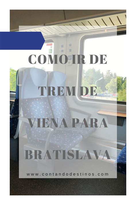 Como Ir De Viena Para Bratislava De Trem Como Comprar O Ticket E Dicas