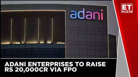 Adani Enterprises To Raise Rs 20000cr Via Fpo Times Now