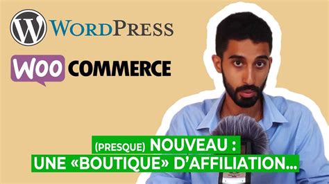 Comment Cr Er Un Site D Affiliation Avec Wordpress Et Woocommerce Youtube