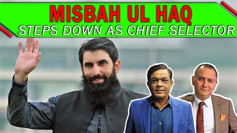 Misbah Steps Down As Chief Selector Caught Behind Youtube