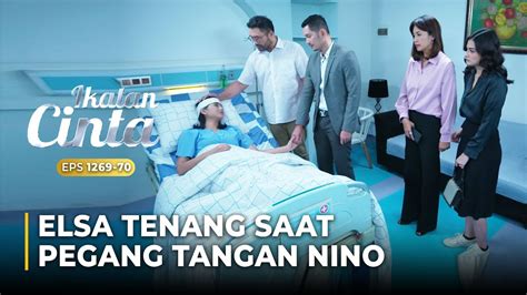 Sangat Tenang Elsa Gak Mau Melepas Tangan Nino Ikatan Cinta Eps