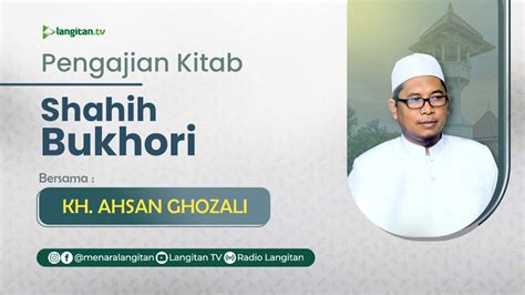 Pengajian Kitab Shahih Bukhari Juz Ngaji Mingguan Kh Ahsan