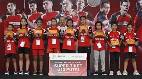 Daftar Peraih Super Tiket Audisi Umum Pb Djarum Peserta Lolos