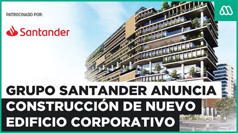 EN VIVO Grupo Santander anuncia construcción de nuevo edificio