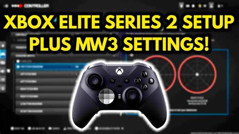 Mw Xbox Elite Series Controller Setup Plus Mw Best Settings Mwiii