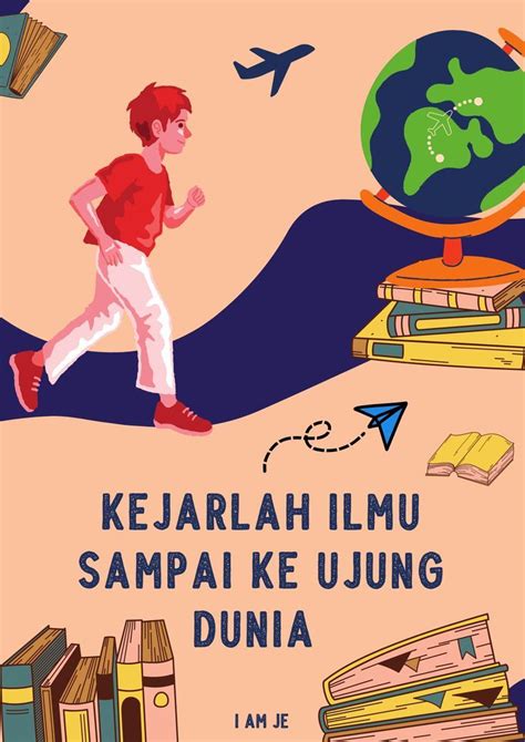 Kejarlah Ilmu Sampai Ke Ujung Dunia Education Poster Design