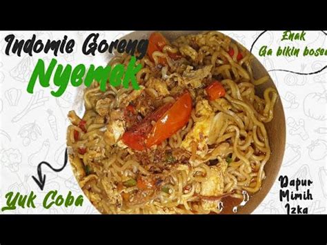 Bosen Mie Gitu Gitu Aja Yuk Bikin Indomie Goreng Nyemek Youtube