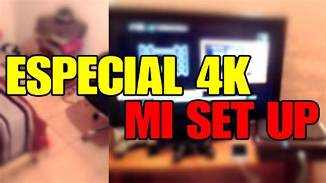 ESTE ES MI SET UP ESPECIAL 4000 SUSCRIPTORES YouTube