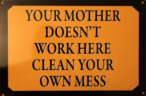 Your Mother Doesn T Work Here Clean Your Own Mess Enamel Wall Sign 20x30 Cm Wall Signs Metal