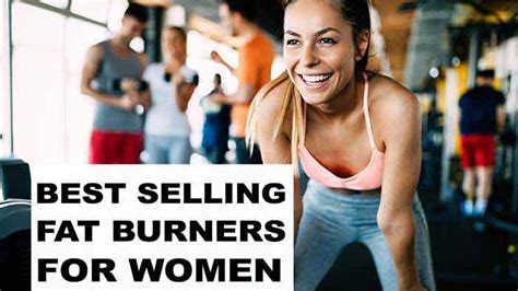 Best Selling Fat Burners For Women In 2024 Most Popular Female Fat