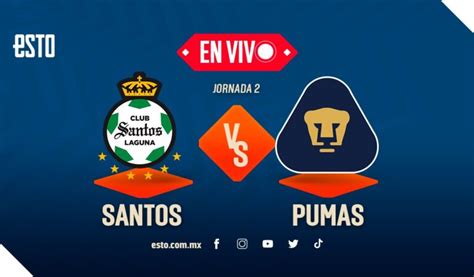 Santos Vs Pumas En Vivo Jornada 2 Del Clausura 2023 Liga Mx Esto En