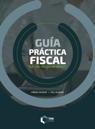 Guía práctica fiscal ISR IVA IMSS e Infonavit 2024 Tax