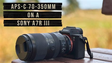 Sony Mm G F Test On An A R Iii Full Frame Vs Aps C