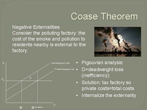 Coase Theorem Negative Externalities Consider the polluting factory