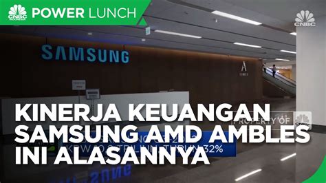 Permintaan Turun Kinerja Keuangan Samsung Amd Ambles Youtube