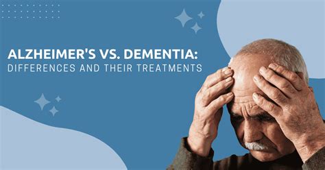 Alzheimer S Vs Dementia Differences And Their Treatments