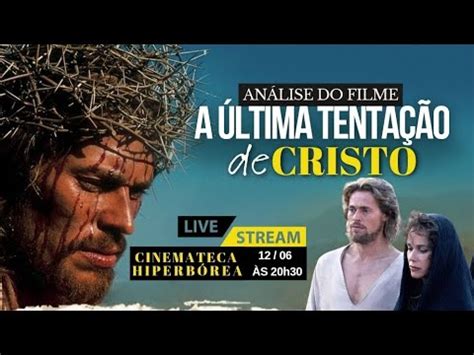 Cinemateca Hiperb Rea An Lise Do Filme A Ltima Tenta O De Cristo