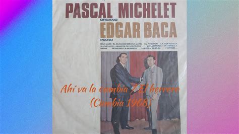 Pascal Michelet Con Edgar Baca Ah Va La Cumbia El Herrero Cumbia