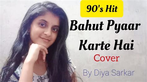 Bahut Pyaar Karte Hai S Song Saajan Cover By Diya Sarkar