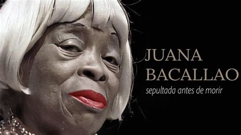 La Historia De Juana Bacallao I Consideraciones Tras Su Muerte Youtube