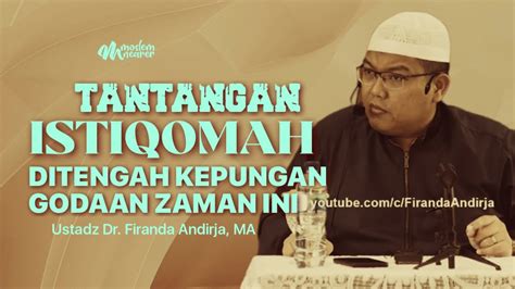 Tantangan Istiqomah Di Tengah Kepungan Godaan Zaman Ini Ustadz Dr