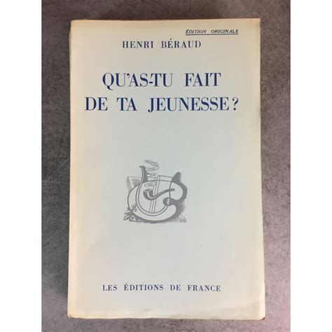 Beraud Henri Qu As Tu Fait De Ta Jeunesse Edition Originale Sur Alfa N