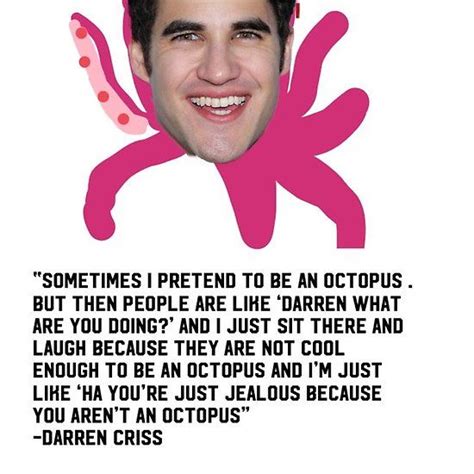 Darren Criss Octopus On Red Bubble Glee Quotes Darren Criss Glee Memes