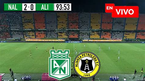 ATLÉTICO NACIONAL 2 0 ALIANZA PETROLERA EN VIVO FECHA 19 LIGA