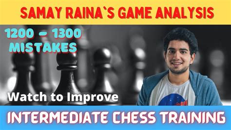 I Analyzed Samay Raina S Game Intermediate Chess Training Sankalp