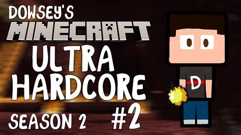 Dowsey S Minecraft Ultra Hardcore S2 E2 YouTube