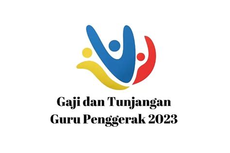 Ternyata Segini Besaran Gaji Dan Tunjangan Guru Penggerak 2023 Yang