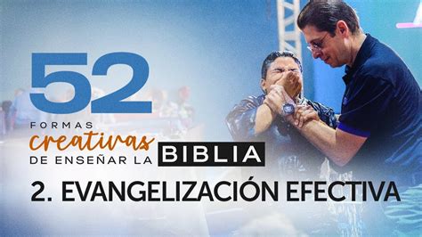 2 Evangelismo Efectivo 52 formas Creativas de enseñar la Biblia