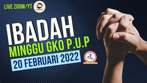 Ibadah Minggu 20 Februari 2022 Gko Pup Youtube