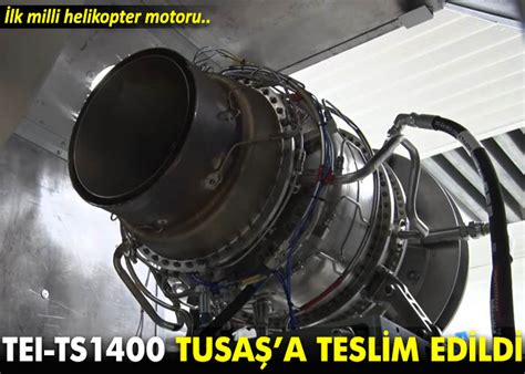 İlk milli helikopter motoru TEI TS 1400 TUSAŞa teslim edildi