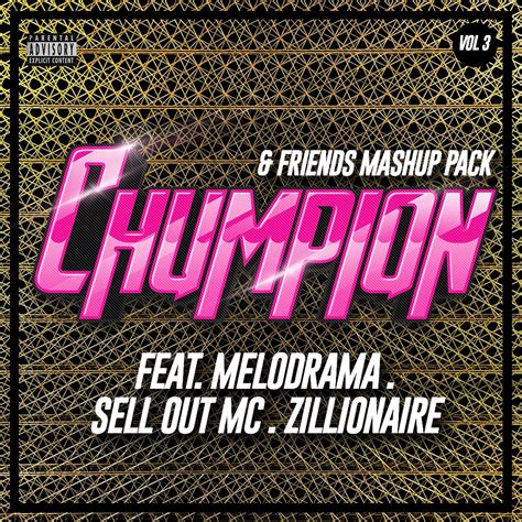 Chumpion Friends Mashup Pack Vol 3 Feat Sell Out MC Zillionaire