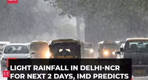 Light Rainfall Expected Over Next Two Days In Delhi Ncr Imd Predicts