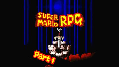 Super Mario Rpg Part 1 A Blast From The Past Youtube