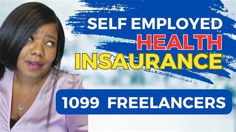 Self Employed Health Insurance 1099 And Freelancers Youtube