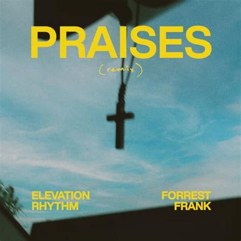 Play Praises Remix By Elevation Rhythm Forrest Frank On Amazon Music