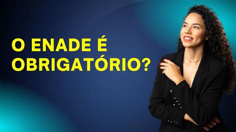 é Obrigatorio Fazer Enade - 9